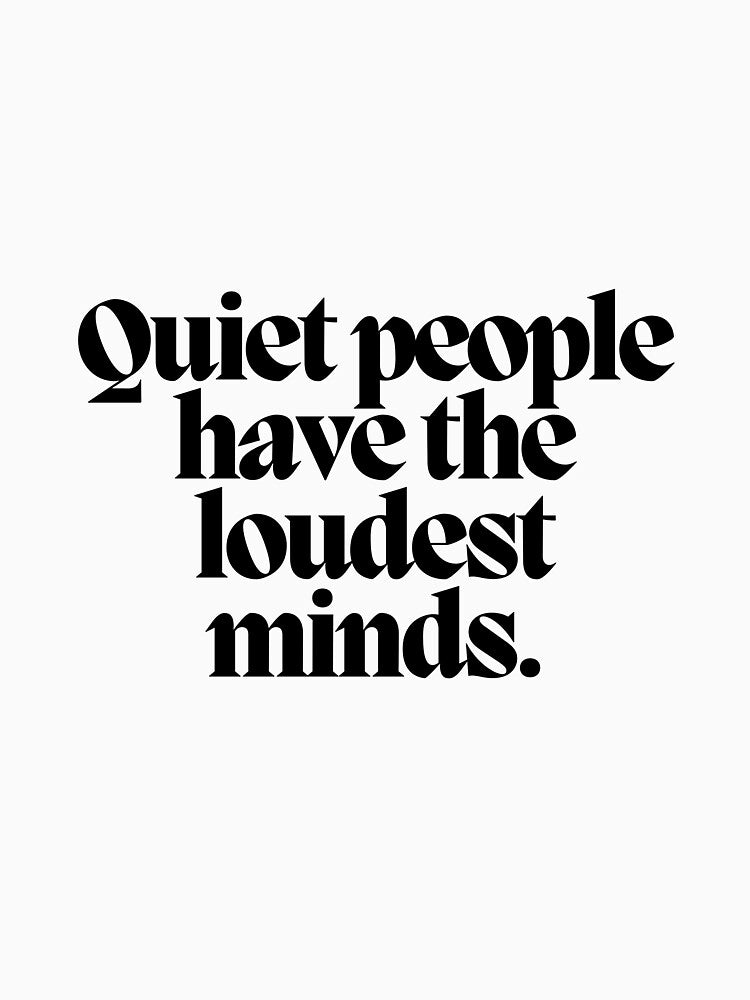 Quiet people have the loudest minds. by CharmStudio