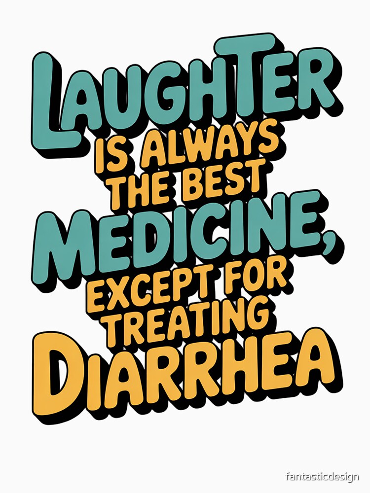 Sarcastic Funny Humor Laughter Is Aways The Best Medicine by fantasticdesign
