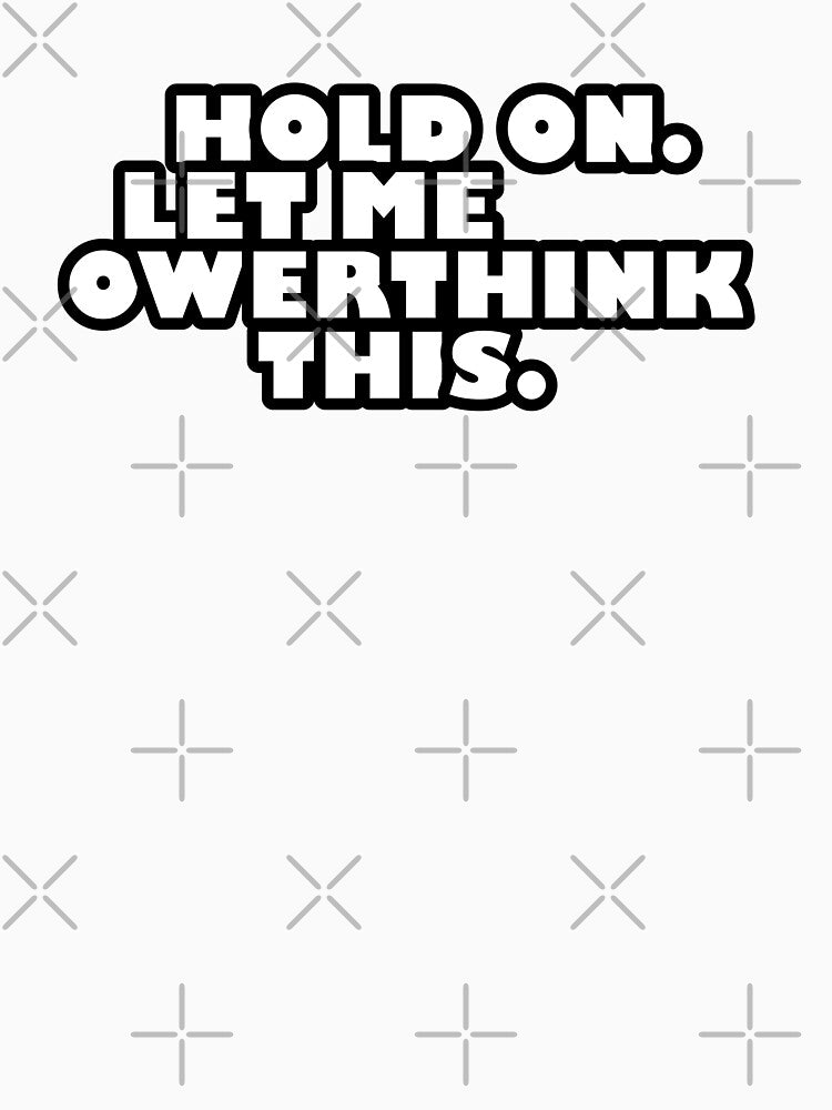 Hold on let me owerthink this by crevettedesign
