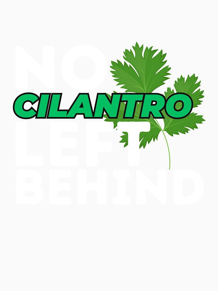 No Cilantro Left Behind Funny Coriander Lover by SharpThreadZ