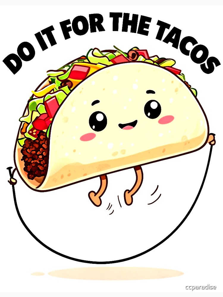 Do It For The Tacos - Funny Meme Design by Earth Nature Creations