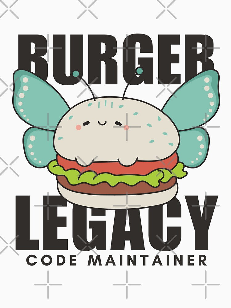 Burger legacy code maintainer by Peerless-Prime