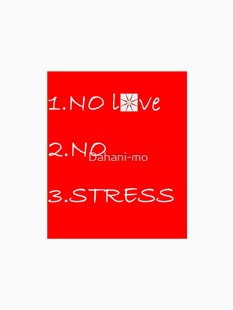 NO LOVE NO STRESS SLIM FIT T-CHIRT by Dahani-mo