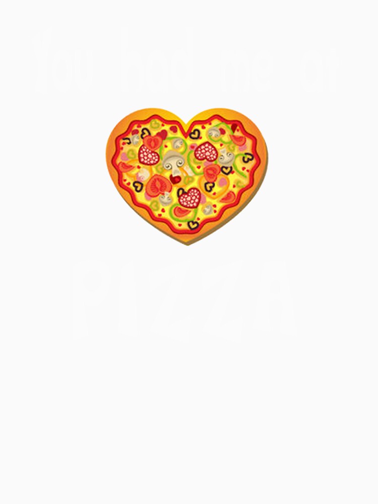 You Had Me At Pizza Shirt Funny Food Design by PopsTees