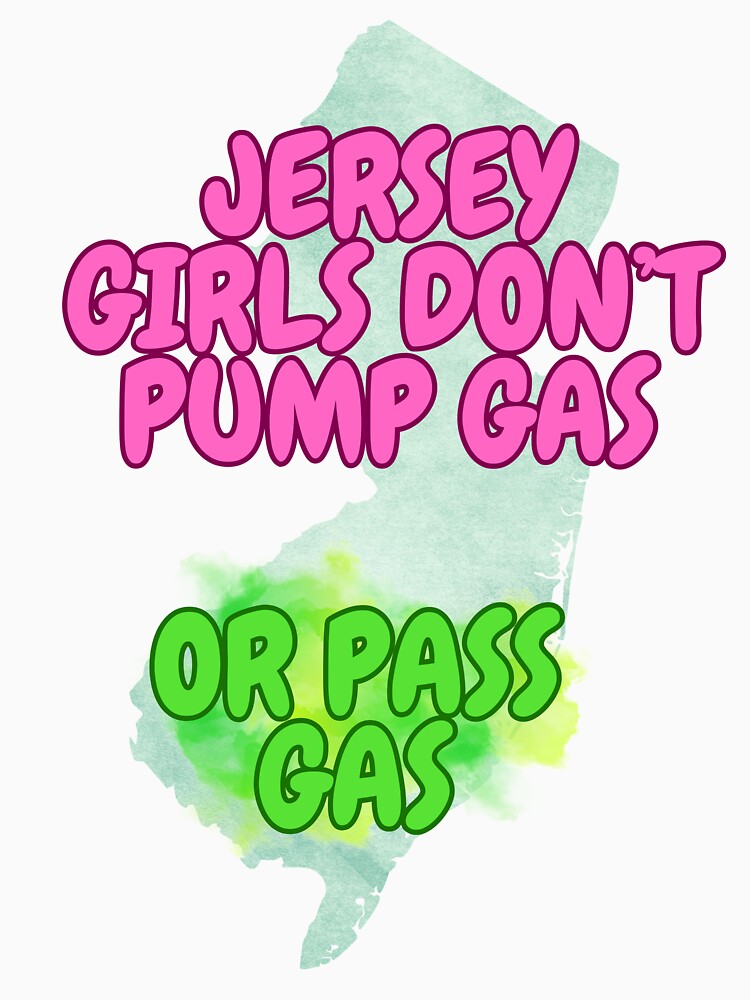 Jersey Girls Don't Pump Gas (or Pass Gas) Simple by tasteful-art