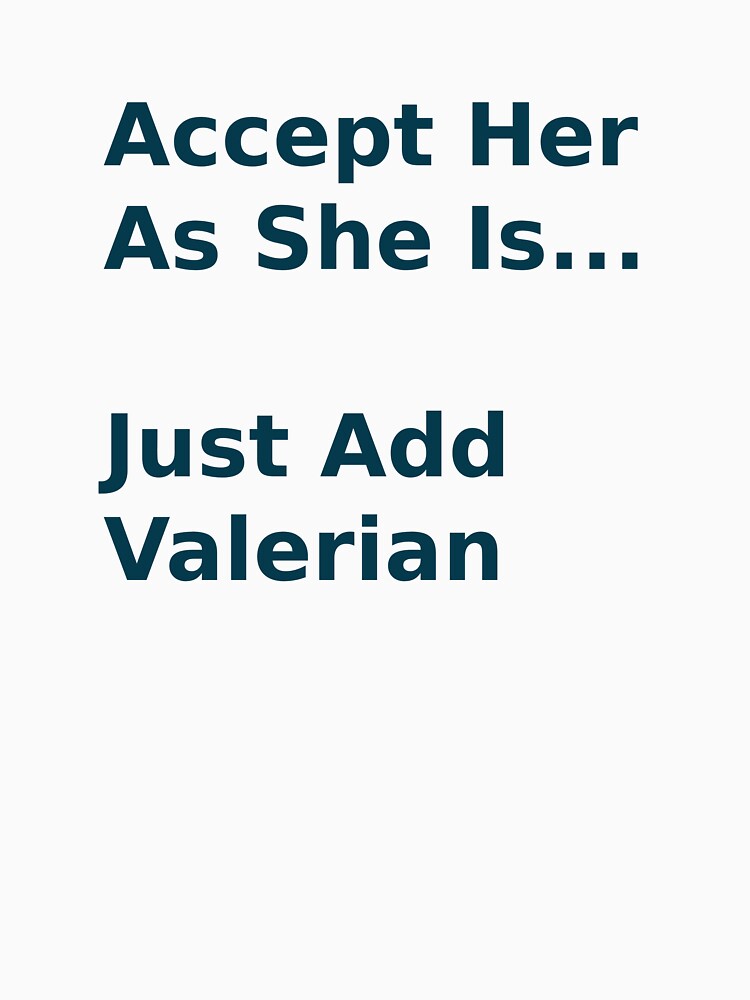 Accept Her As She Is Just Add Valerian Funny Quote by IrynaLineArt