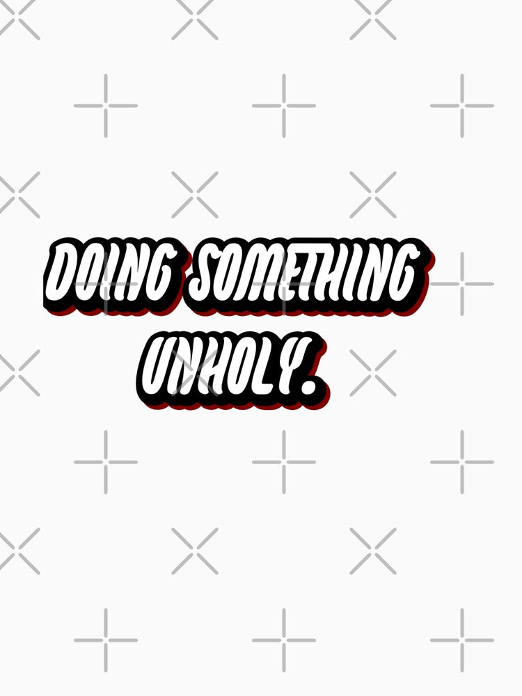 Doing something unholy by WittyWhispers