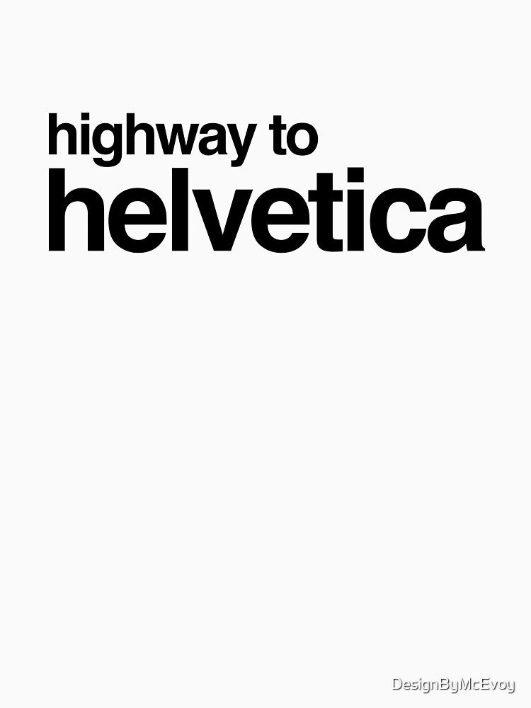 Highway to Helvetica Black 001 by DesignByMcEvoy