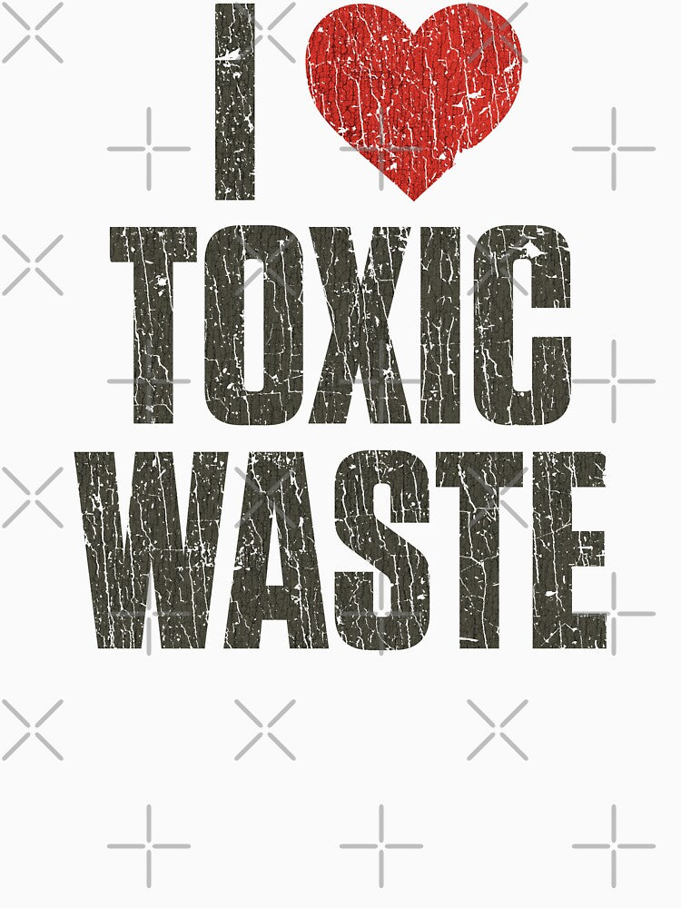 I Love Toxic Waste 1985 by AstroZombie6669