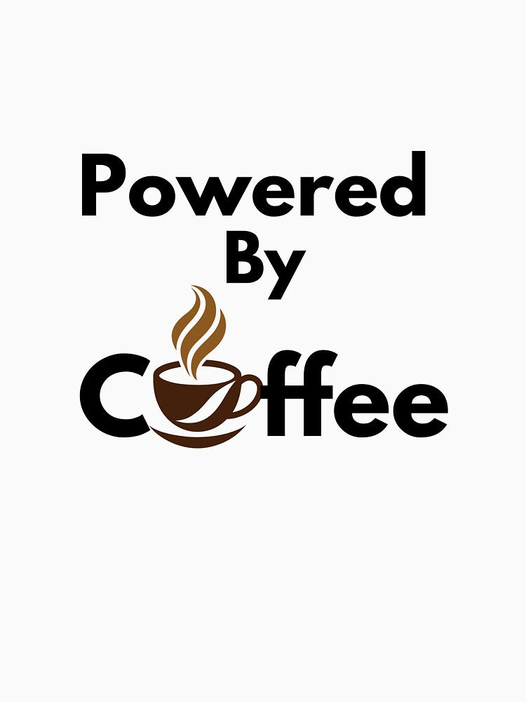 Powered By Coffee Quote for Caffeine Addicts by JoyC Design Hub