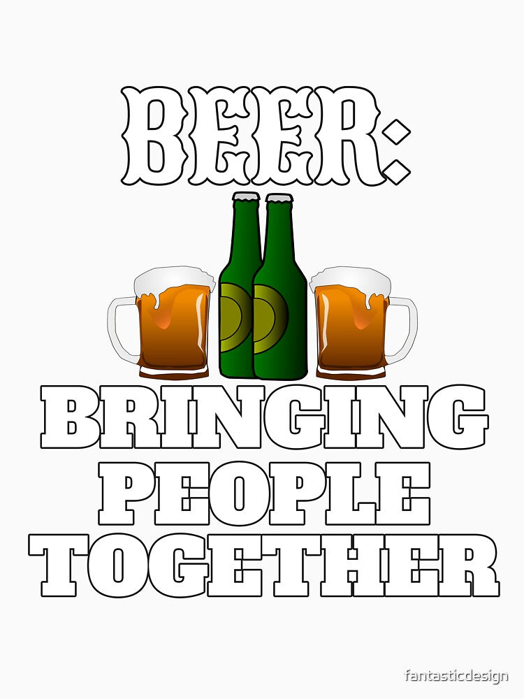 Funny Beer Drinker Drinking Beer: Bringing People Together by fantasticdesign
