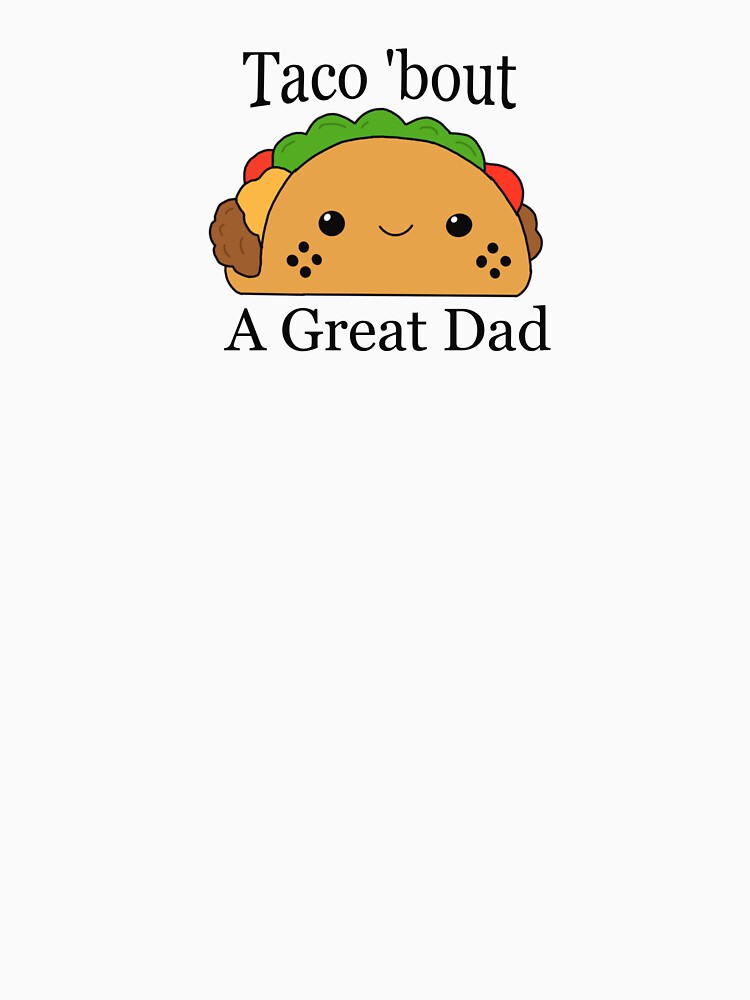 Taco 'bout a Great Dad by TraceyWatches