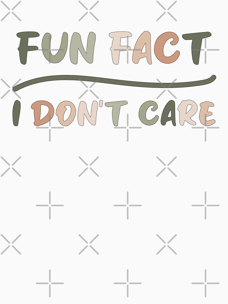 Fun fact i don't care - Sarcastic i don't care quote by Blonc-ou