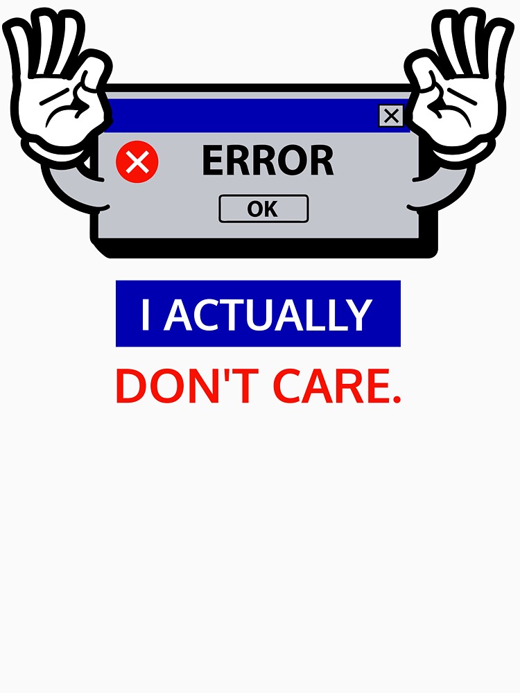 ERROR: I Actually Don't Care by rainbowdaffodil
