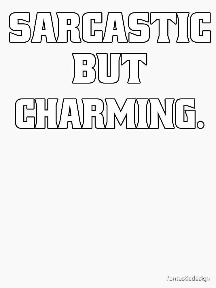 Funny Sarcastic Humor Sarcastic But Charming by fantasticdesign