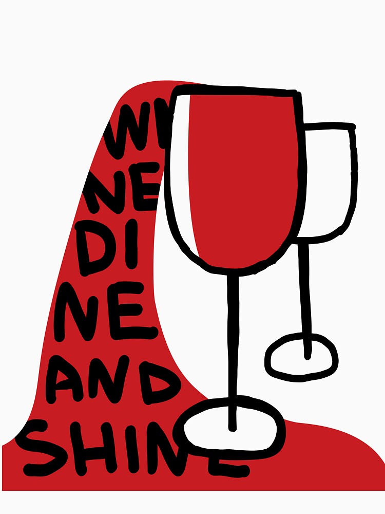 Wine Dine and Shine. Wine Poster by missbobbit