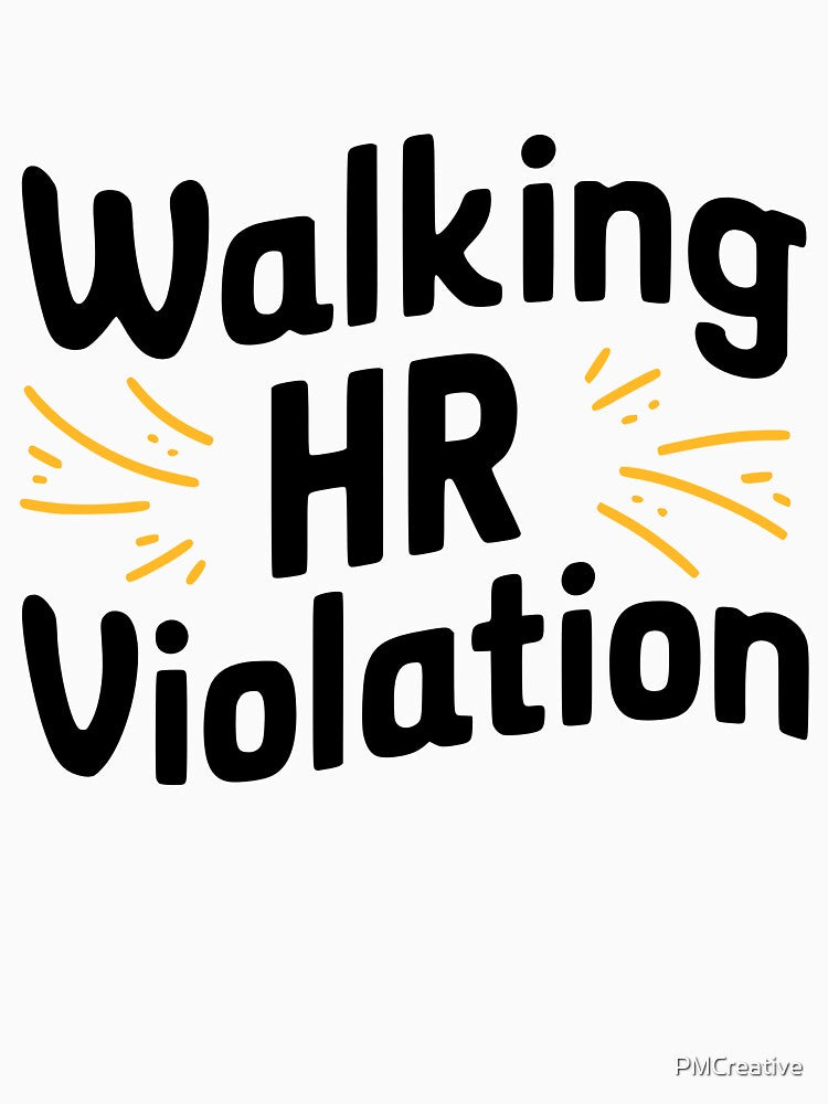 Walking HR Violation! Workplace Humor by PMCreative