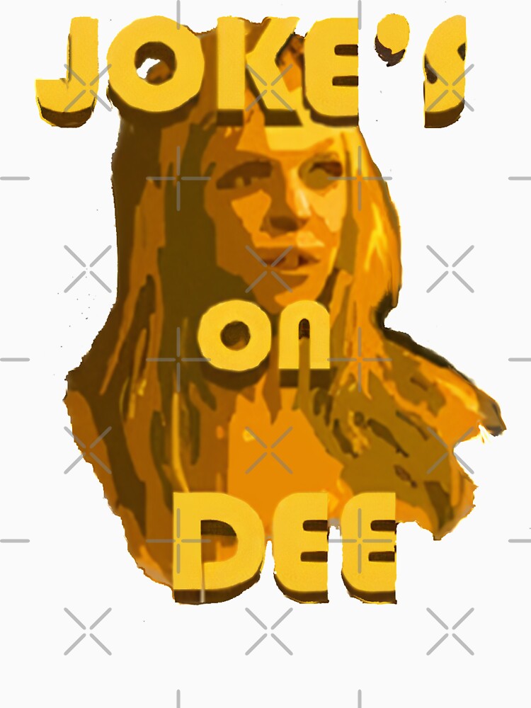 Jokes on Dee - Always Sunny by MonkeysMouth