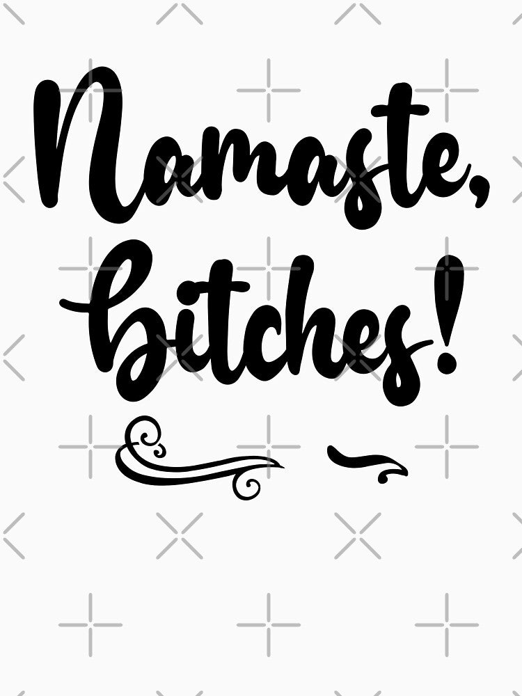 namaste bitches by ToniaKroeger
