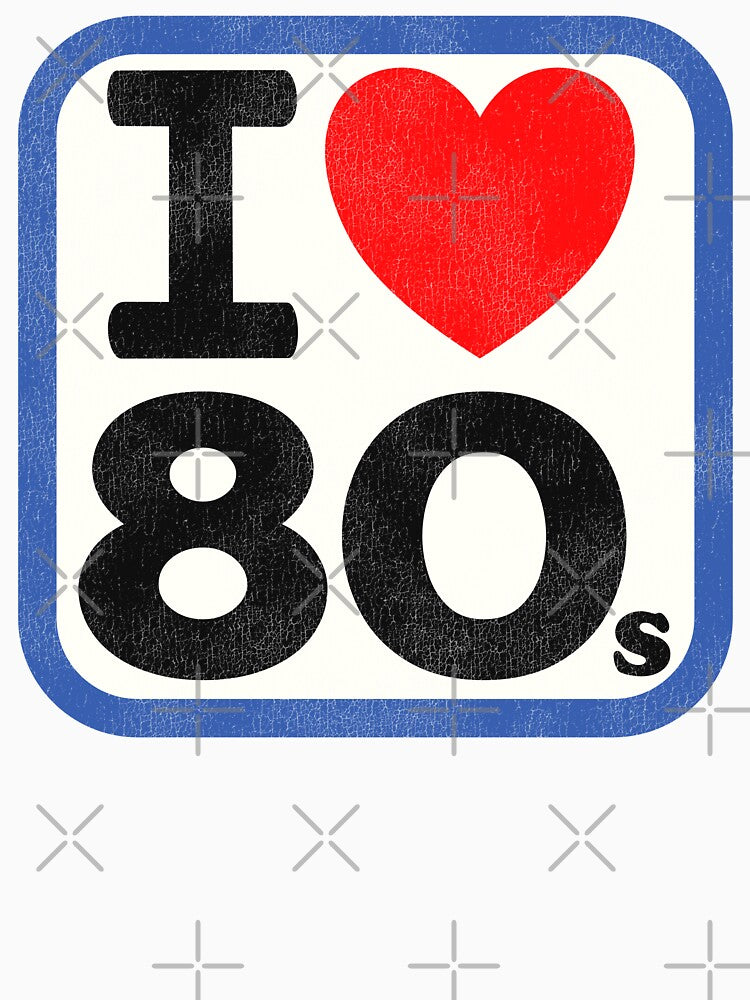 I Love the 80s by ourkid