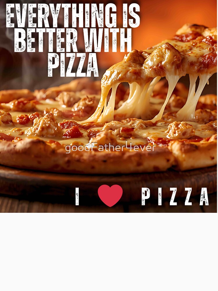 Pizza Lifestyle & Foodie Humor by goodFather4ever