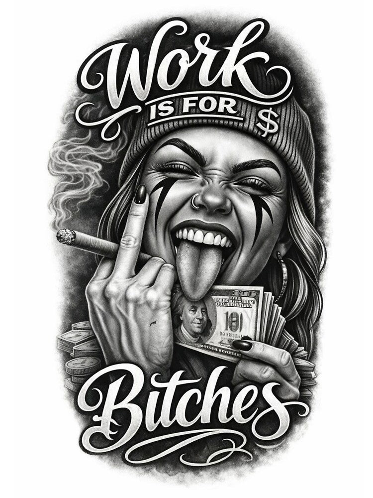 Work is for Bitches by Proxy Designs