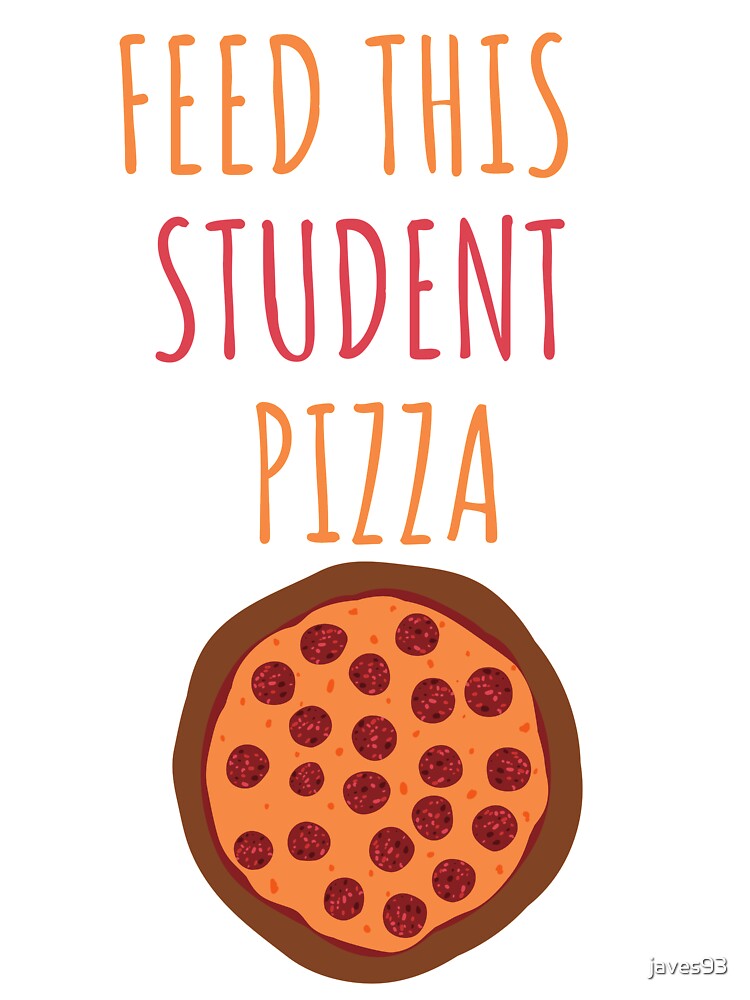 Feed this student pizza by javes93