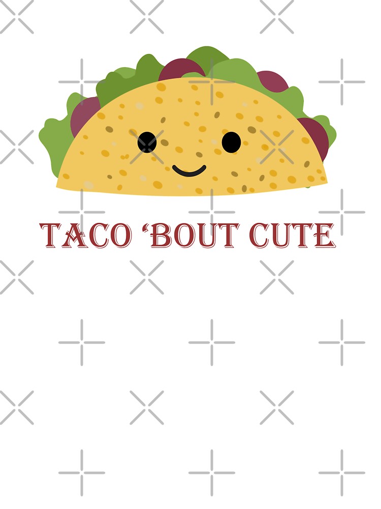 Funny Taco Bout Cute Kawaii Taco by Hedgie Designs