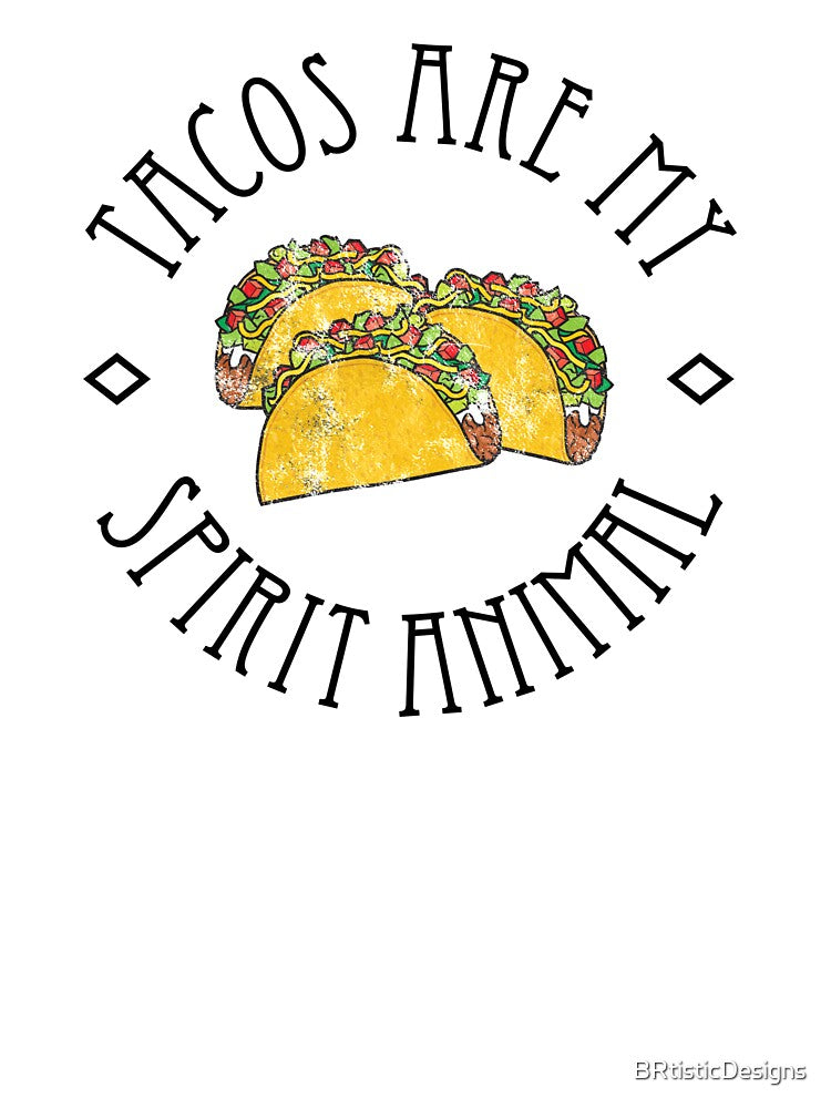 Tacos Are My Spirit Animal by BRtisticDesigns