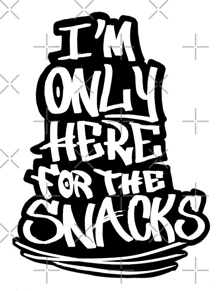 I'm Only Here For The Snacks by RGpresdiffart