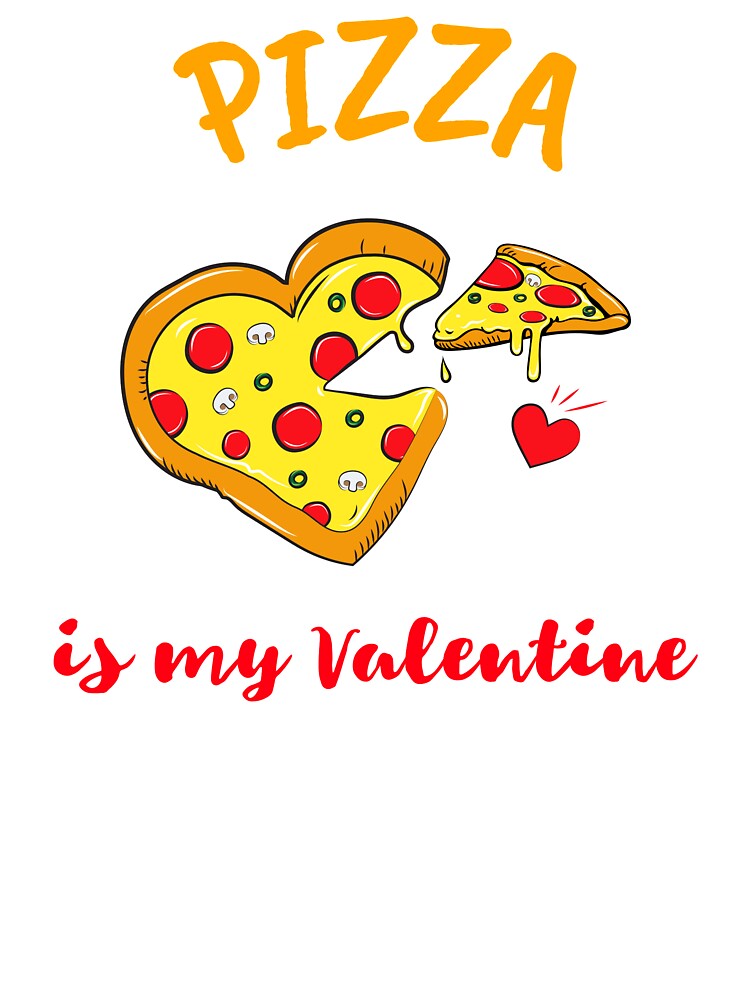 Pizza is my valentine by Happyhappytees