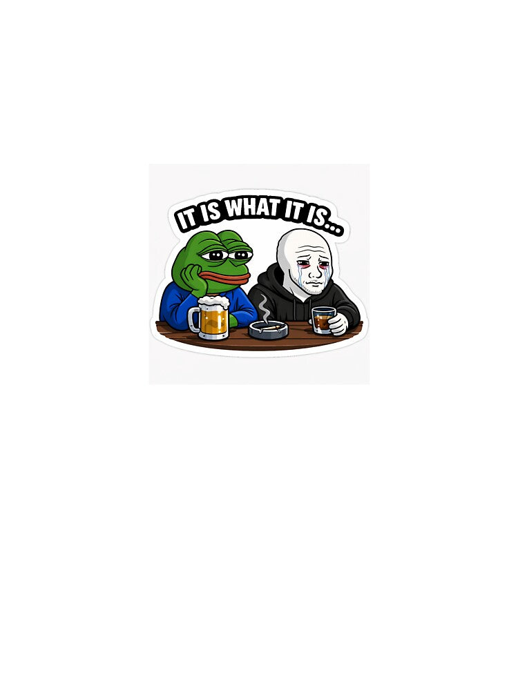 It Is What It Is Meme Sticker | Sad Pepe & Wojak Funny Relatable Sticker by Humpty143