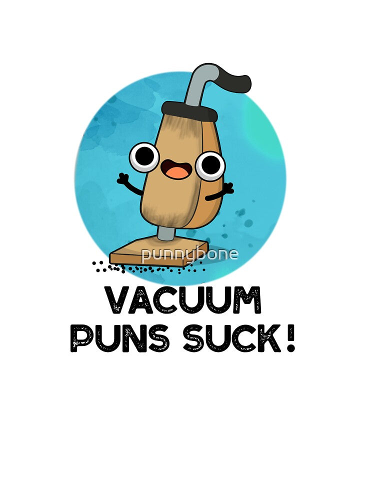 Vacuum Puns Suck Funny Vacuum Cleaner Pun by punnybone
