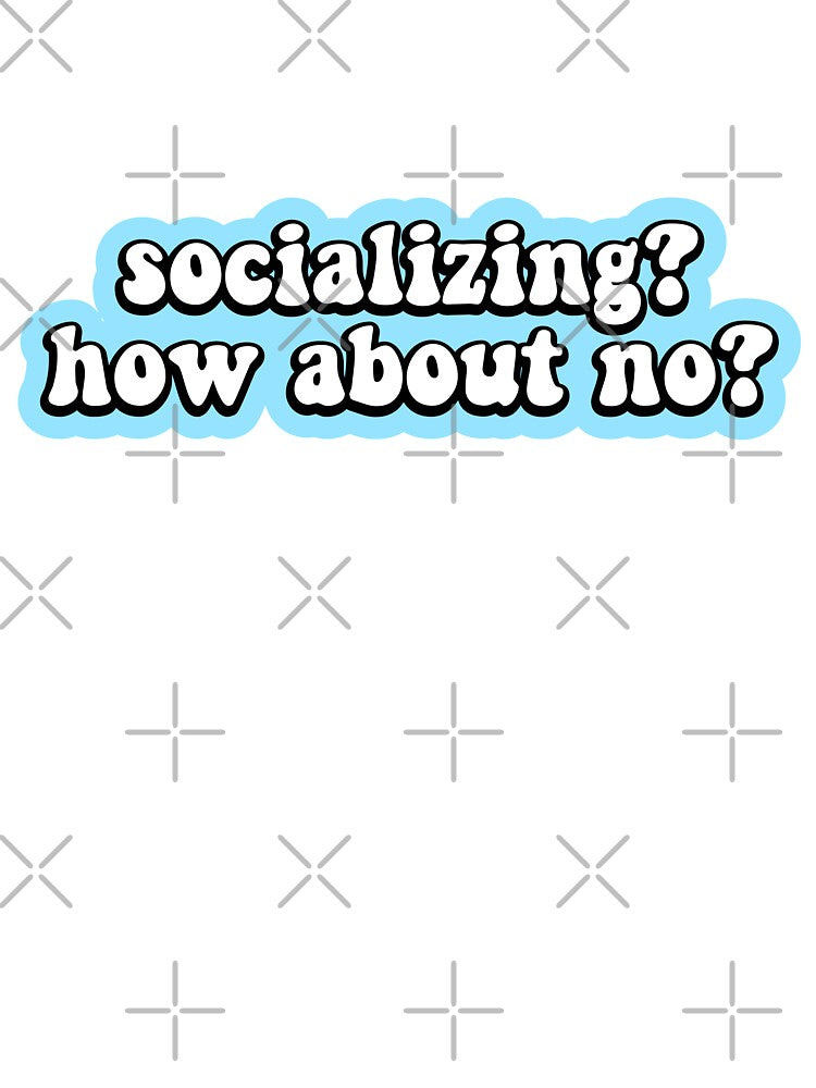 socializing how about no by 23mangoes