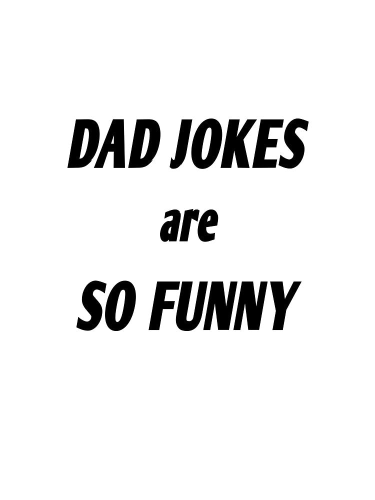 dad jokes are so funny by MKshoper