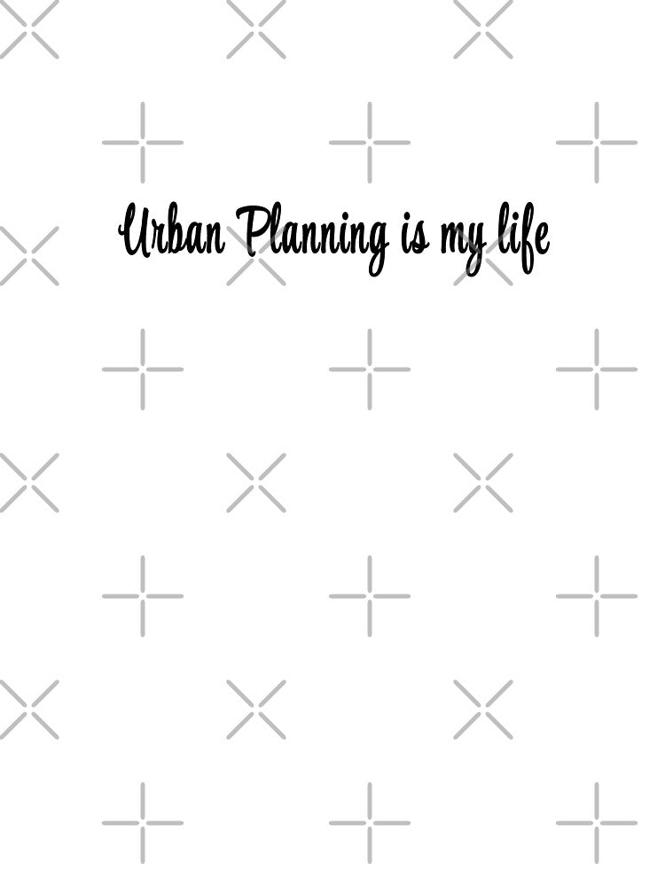 Urban Planning is my life quotes urban planning gift by kerimbayram