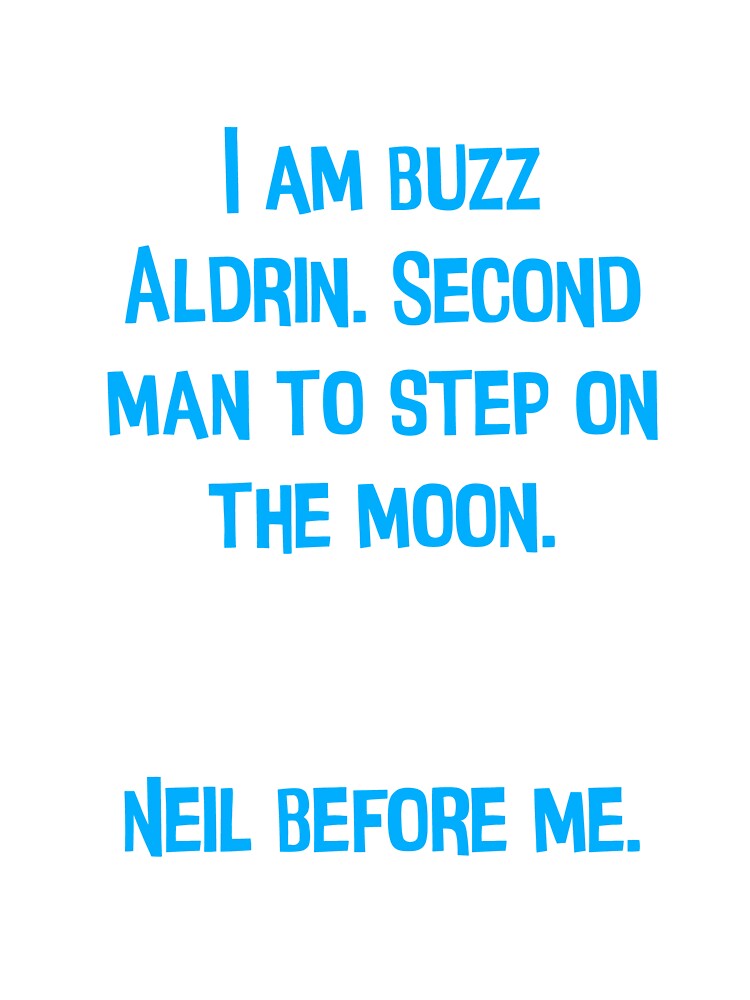 I Am Buzz Aldrin. Second Man To Step On The Moon Funny Dad Joke by Pete Roberts
