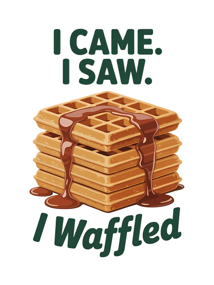 I Came I Saw I Waffled Food Graphic - Waffle Lover by TyraYoung