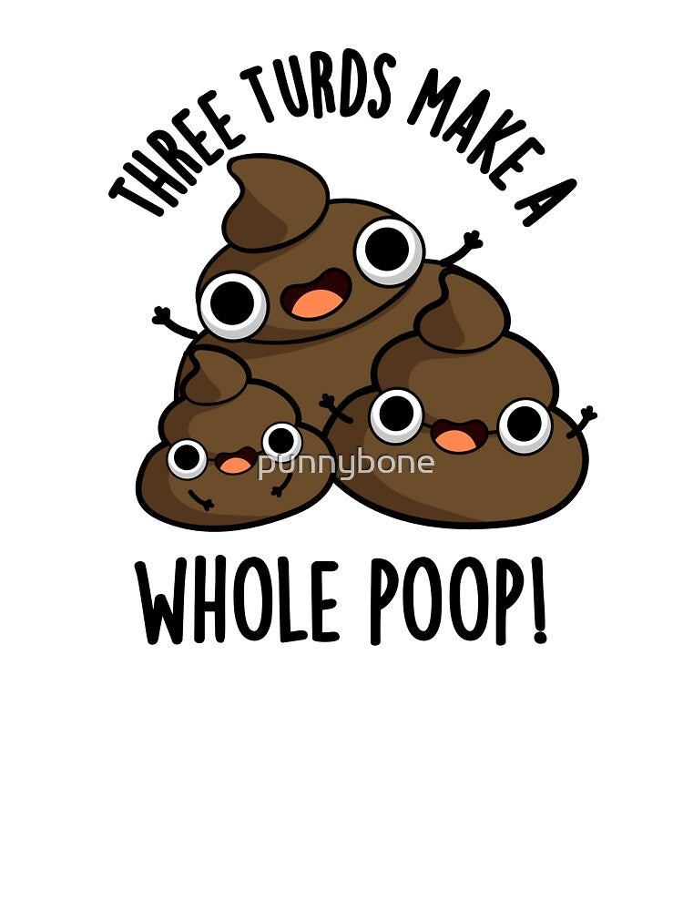 Three Turds Make A Whole Math Funny Poo Pun by punnybone