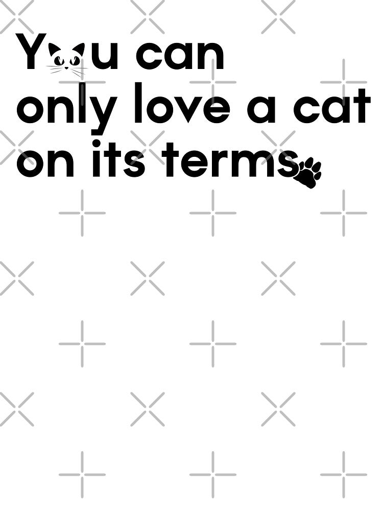 You can only love a cat on its terms. Classic T-Shirt by Lightman-store