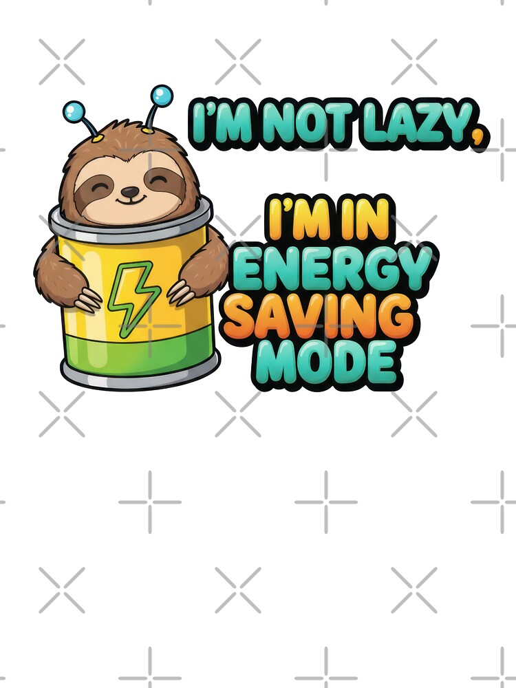 Happy cartoon sloth in battery has funny quote about not being lazy, but in energy saving mode by Jdee23