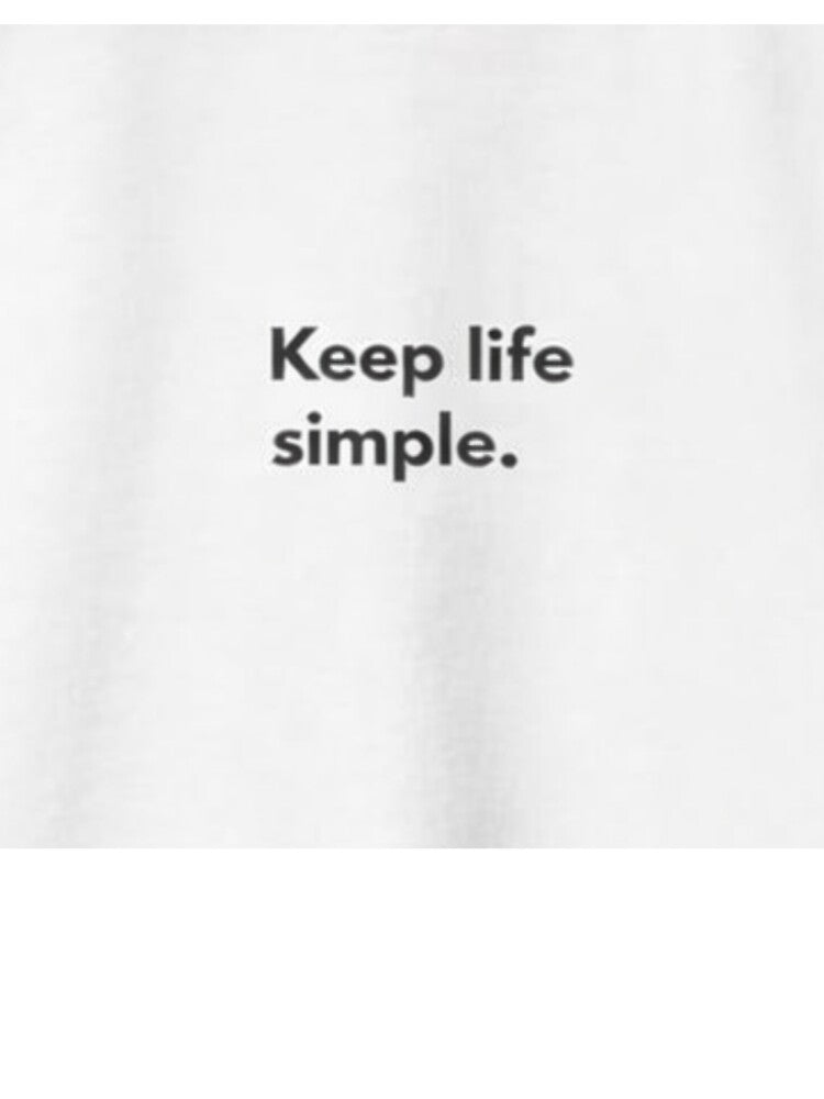 Keep Life Simple Minimalist Quote T-Shirt | Inspirational Simple Living Design by Hustlewear0001
