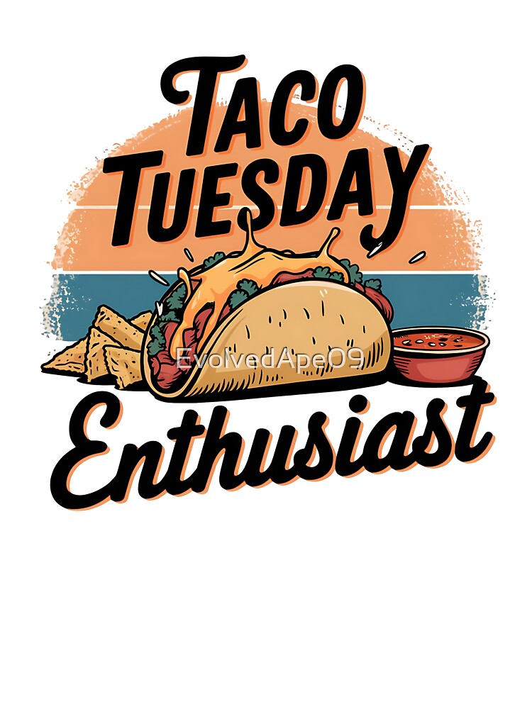 Taco Tuesday Enthusiasts – Fun Foodie Quote by Evolved Ape