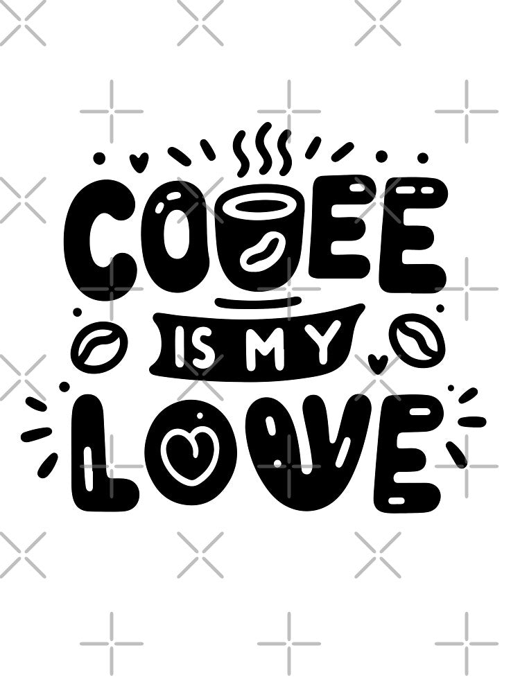 Coffee Is My Love – Cute Coffee Mug Quote Black Typography by Lulunza