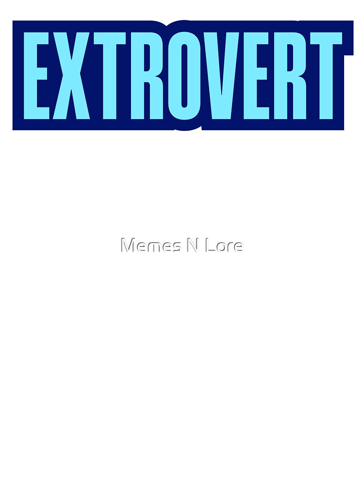 Extrovert, Blue Outline by Memes N Lore