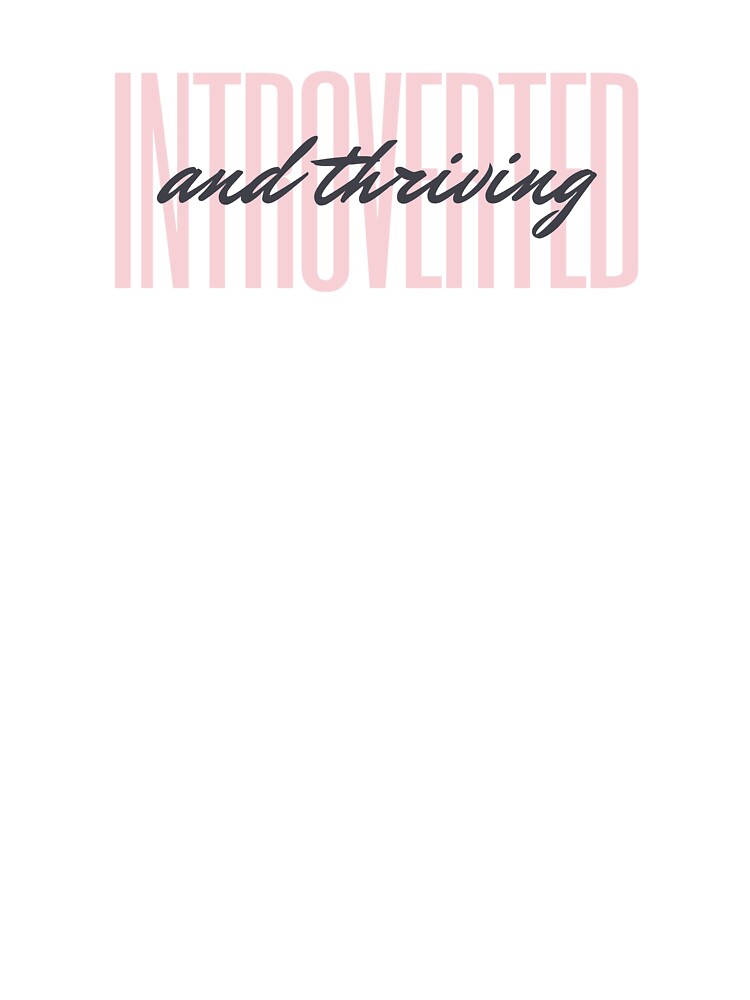 Introverted and Thriving by Cardinal Designs