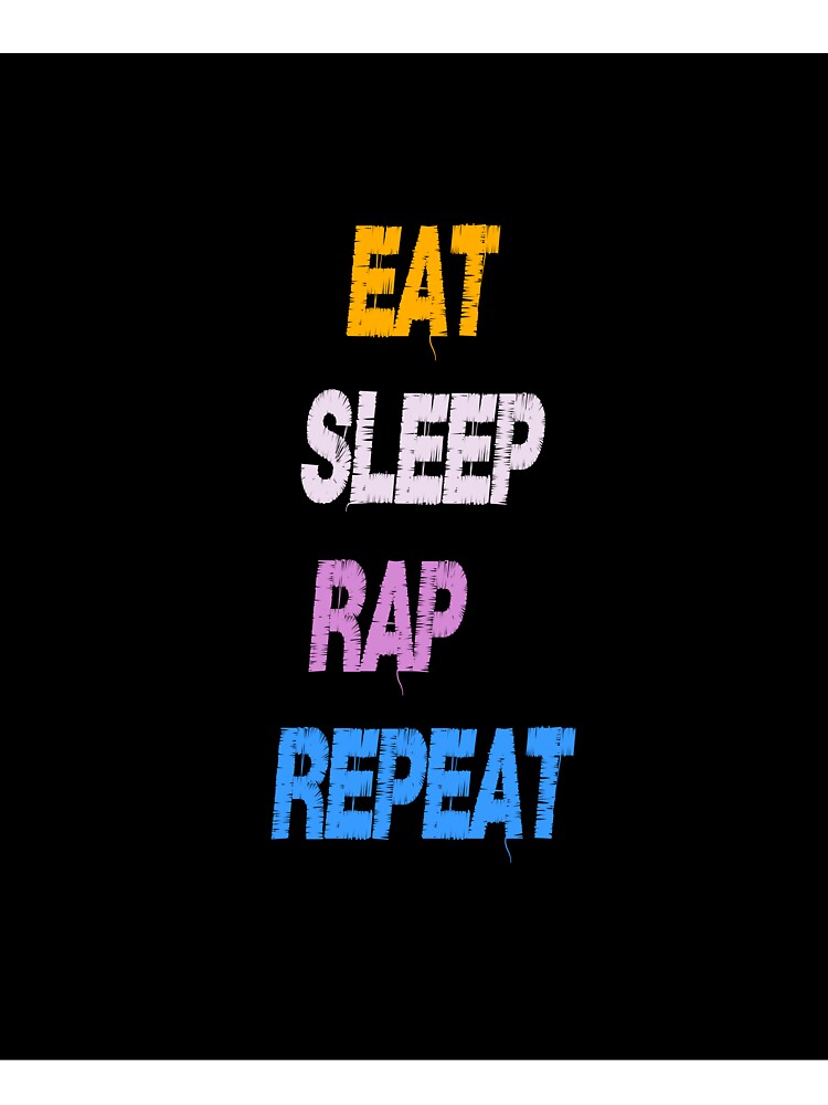 Eat Sleep rap Repeat by HM DESIGNERS