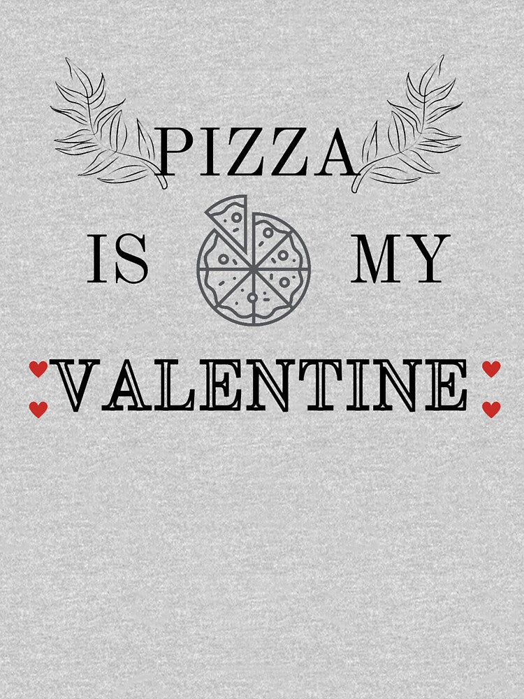 Pizza Is My Valentine by Tendus