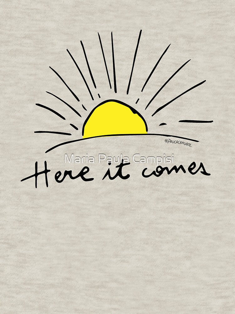 Here it comes by Maria Paula Campisi
