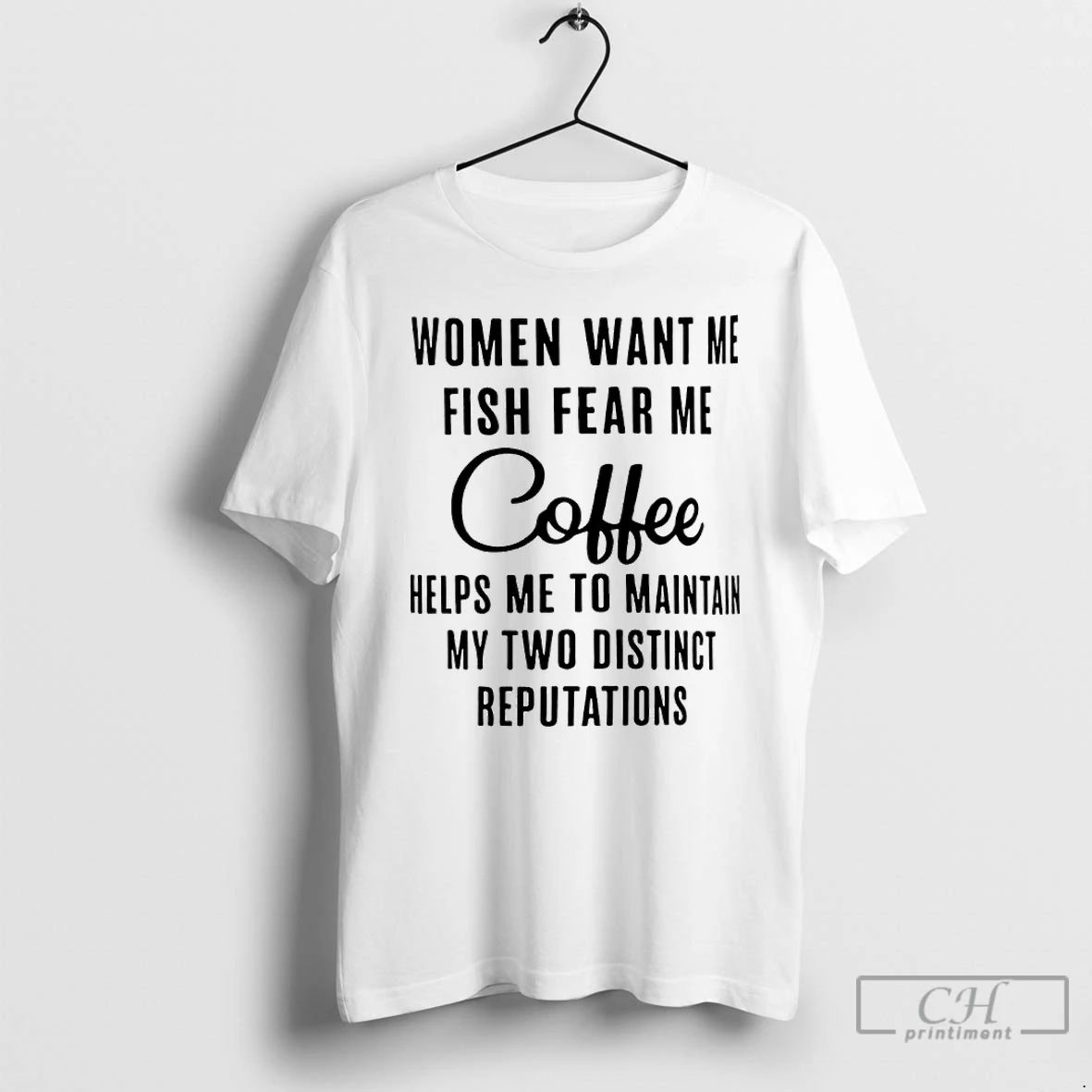 Premium Women Want Me Fish Fear Me Coffee Helps Me To Maintain My Two Distinct